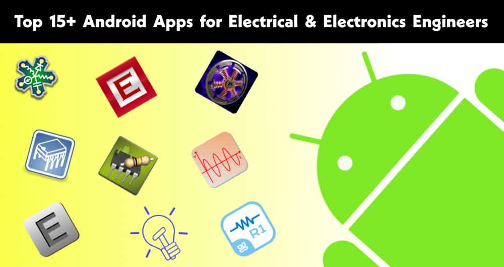 15+ Must Have Android Apps for Electrical & Electronics Engineers & Students