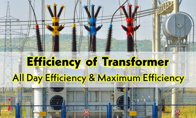 Efficiency of Transformer – All Day Efficiency & Maximum Efficiency