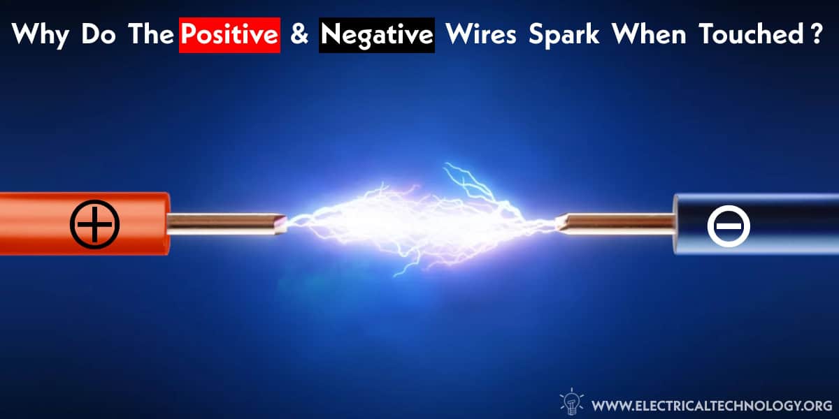 Why Do The Phase And Neutral or Positive and Negative Wires Spark When Connected Together?