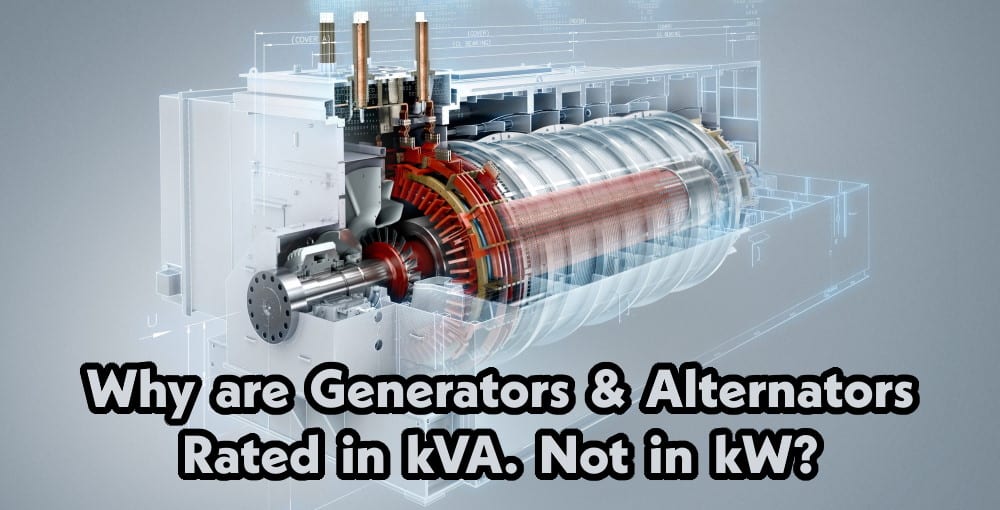 Why are Generator & Alternator Rated in kVA. Not in kW?