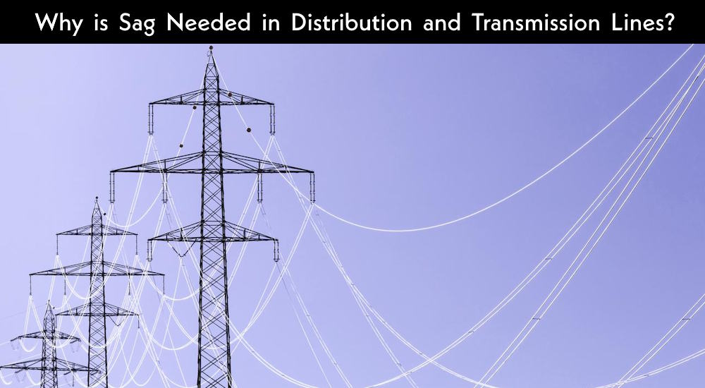 Why is Sag Needed in Distribution and Transmission Lines
