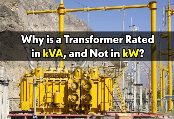 Why is a Transformer Rated in kVA, Not in KW?