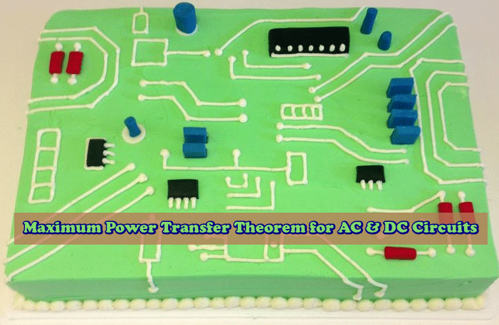 Maximum Power Transfer Theorem for AC & DC Circuits
