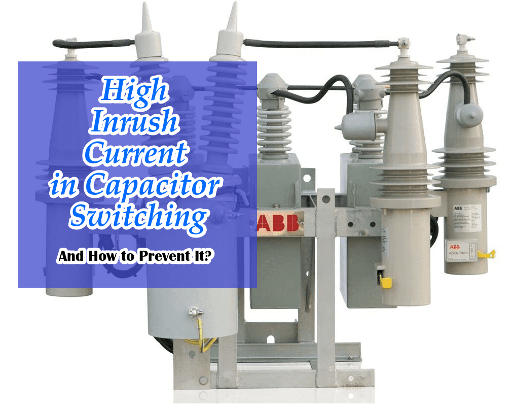 Step to removing High Inrush Current in Capacitor Switching