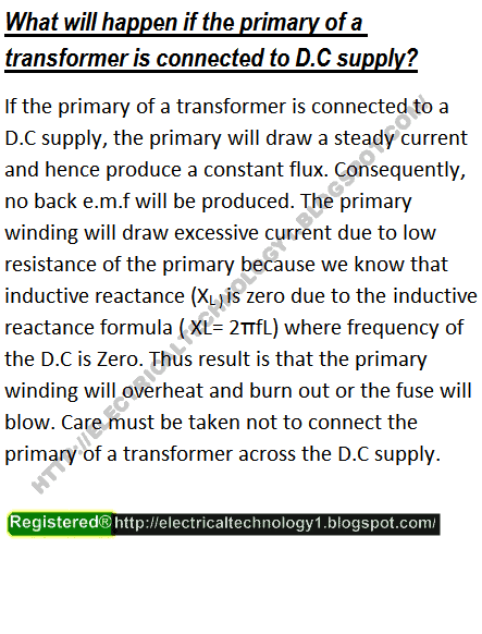 What will happen if the primary of a transformer is connected to D.C supply?