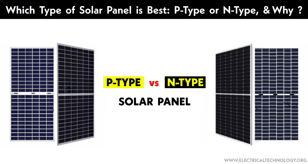 Which Type of Solar Panel is Best P Type or N Type, and Why